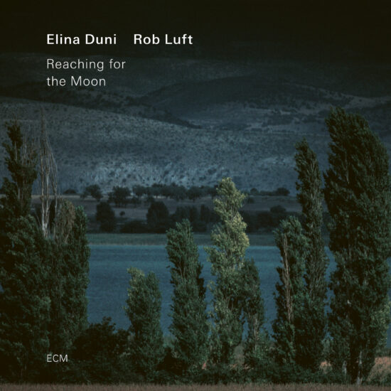 Elina Duni, Rob Luft Reaching for the Moon
